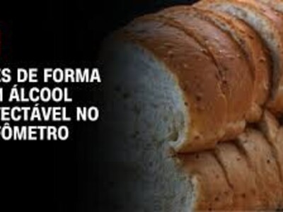 Pão de Forma Têm Álcool Detectável no Bafômetro